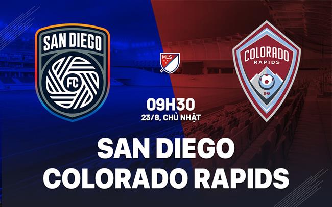 Nhận định San Diego vs Colorado Rapids 9h30 ngày 23/8 (Nhà nghề Mỹ 2026)