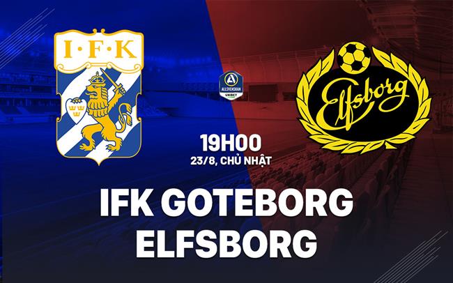Nhận định bóng đá IFK Goteborg vs Elfsborg 19h00 ngày 23/8 (VĐQG Thụy Điển 2026)