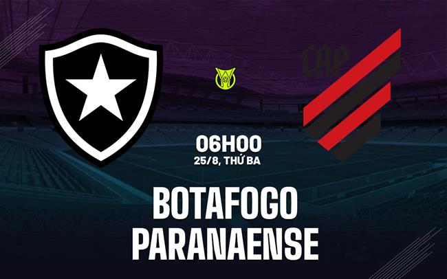 Nhận định bóng đá Botafogo vs Paranaense 6h00 ngày 25/8 (VĐQG Brazil 2026)