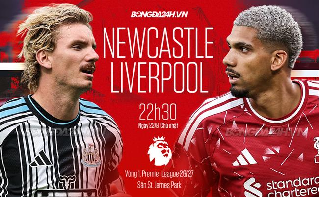 Nhận định Newcastle vs Liverpool (22h30 ngày 23/8): Đả bại "Chích chòe"