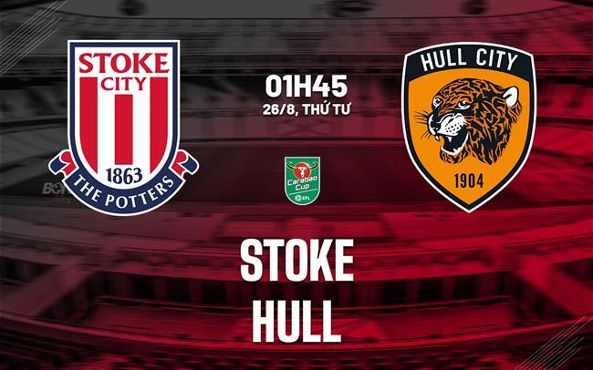 Nhận định bóng đá Stoke vs Hull 1h45 ngày 26/8 (Cúp Liên đoàn Anh 2026/27)