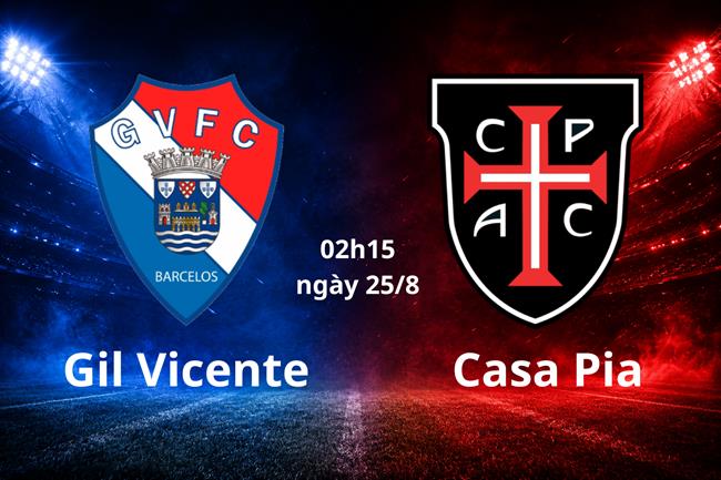 Nhận định bóng đá Gil Vicente vs Casa Pia 02h15 ngày 25/8 (VĐQG Bồ Đào Nha 2026/27)