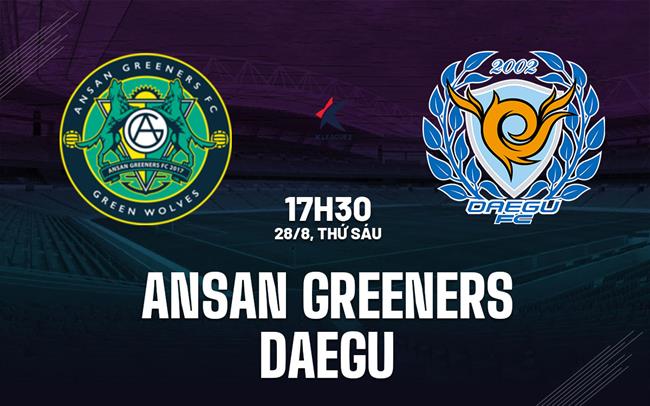 Nhận định bóng đá Ansan Greeners vs Daegu 17h30 ngày 28/8 (Hạng 2 Hàn Quốc 2026)