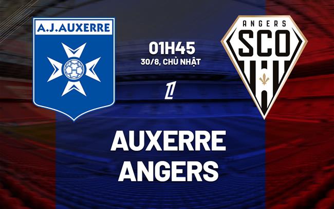 Nhận định bóng đá Auxerre vs Angers 1h45 ngày 30/8 (Ligue 1 2026/27)