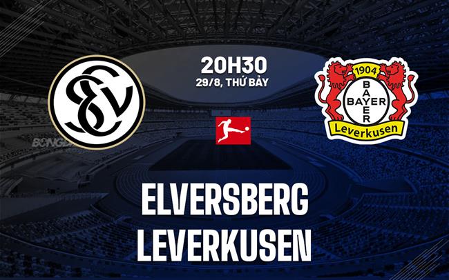 Nhận định Elversberg vs Leverkusen (20h30 ngày 29/8): Chờ mưa bàn thắng