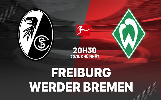 Nhận định bóng đá Freiburg vs Werder Bremen 20h30 ngày 30/8 (Bundesliga 2026/27)