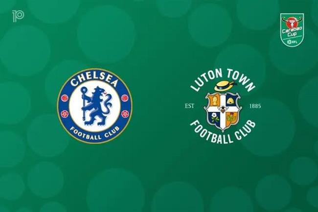 Nhận định Chelsea vs Luton (1h30 ngày 28/8, Cúp Liên đoàn Anh)