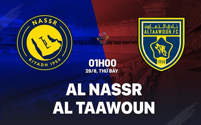 Nhận định bóng đá Al Nassr vs Al Taawoun 1h00 ngày 29/8 (VĐQG Saudi Arabia 2026/27)