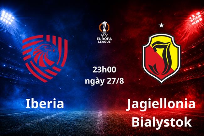 Nhận định bóng đá Iberia vs Jagiellonia Bialystok 23h00 ngày 27/8 (Europa League 2026/27)