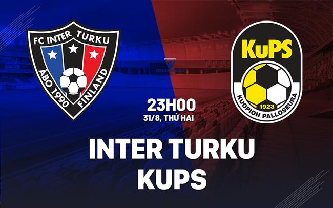 Nhận định bóng đá Inter Turku vs KuPS 23h00 ngày 31/8 (VĐQG Phần Lan 2026)