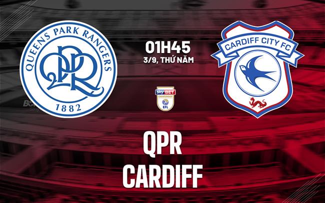 Nhận định bóng đá QPR vs Cardiff 1h45 ngày 3/9 (Hạng Nhất Anh 2026/27)