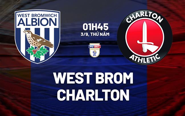 Nhận định West Brom vs Charlton (1h45 ngày 3/9, Hạng Nhất Anh)