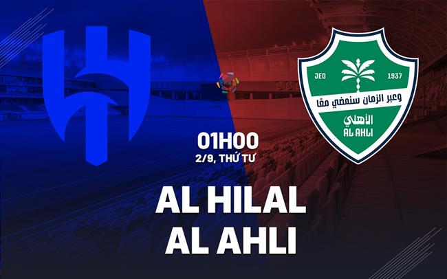 Nhận định bóng đá Al Hilal vs Al Ahli 1h00 ngày 2/9 (VĐQG Saudi Arabia 2026/27)
