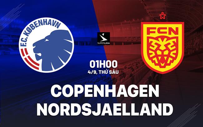 Nhận định bóng đá Copenhagen vs Nordsjaelland 1h00 ngày 4/9 (VĐQG Đan Mạch 2026/27)