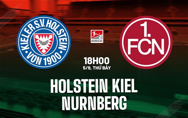 Nhận định bóng đá Holstein Kiel vs Nurnberg 18h00 ngày 5/9 (Hạng 2 Đức 2026/27)