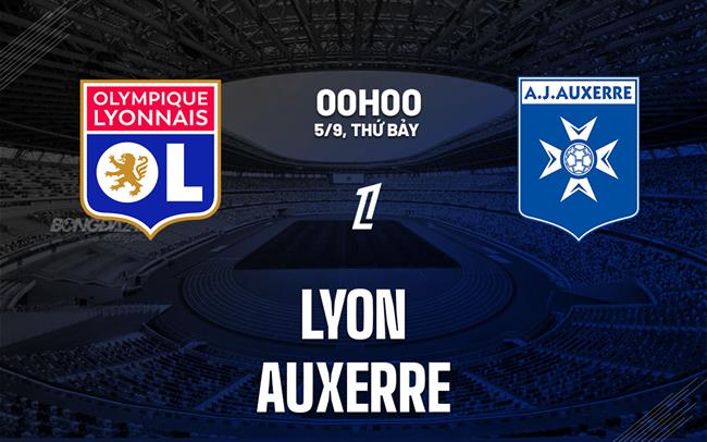 Nhận định Lyon vs Auxerre (00h00 ngày 5/9): Hạ gục đội bét bảng