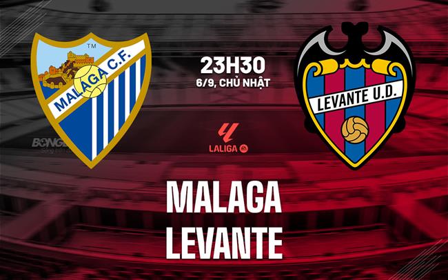 Nhận định bóng đá Malaga vs Levante 23h30 ngày 6/9 (La Liga 2026/27)