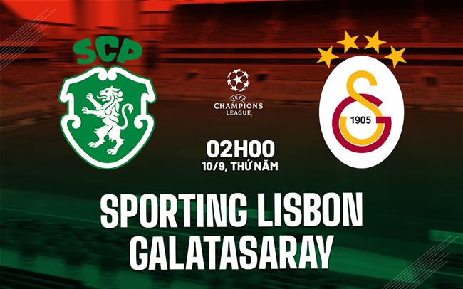 Nhận định Sporting Lisbon vs Galatasaray 2h00 ngày 10/9 (Champions League 2026/27)
