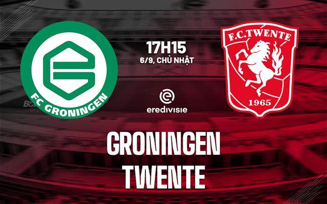Nhận định bóng đá Groningen vs Twente 17h15 ngày 6/9 (VĐQG Hà Lan 2026/27)