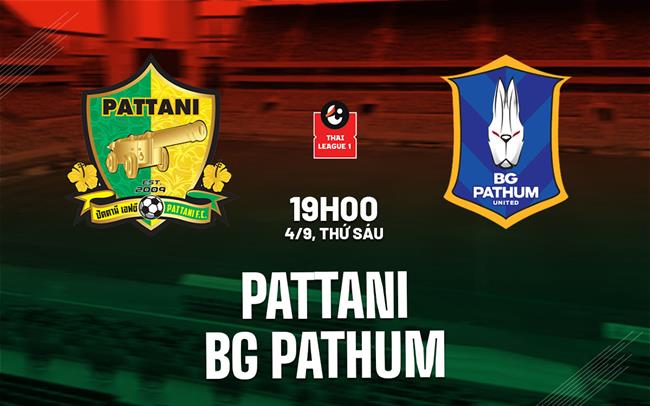 Nhận định bóng đá Pattani vs BG Pathum 19h00 ngày 4/9 (VĐQG Thái Lan 2026/27)