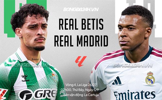 Nhận định Betis vs Real Madrid (02h00 ngày 5/9): Bài test lớn cho Mourinho