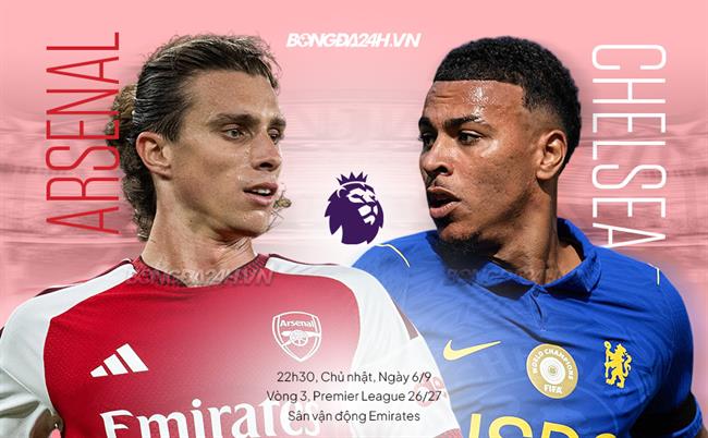 Nhận định Arsenal vs Chelsea (22h30 ngày 6/9): Bản lĩnh nhà vô địch