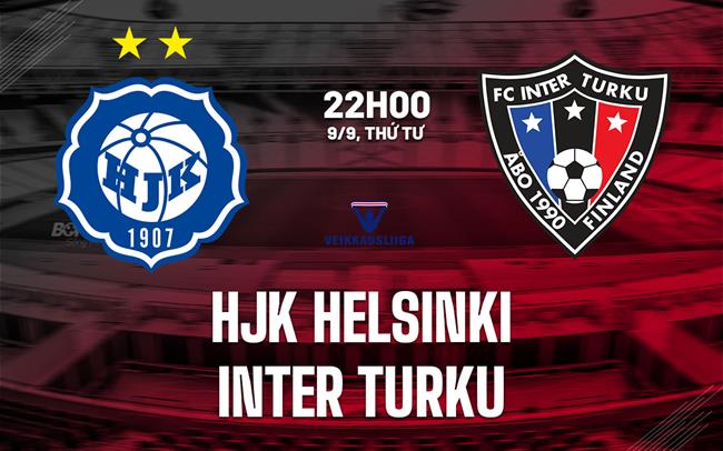 Nhận định bóng đá HJK Helsinki vs Inter Turku 22h00 ngày 9/9 (VĐQG Phần Lan 2026)