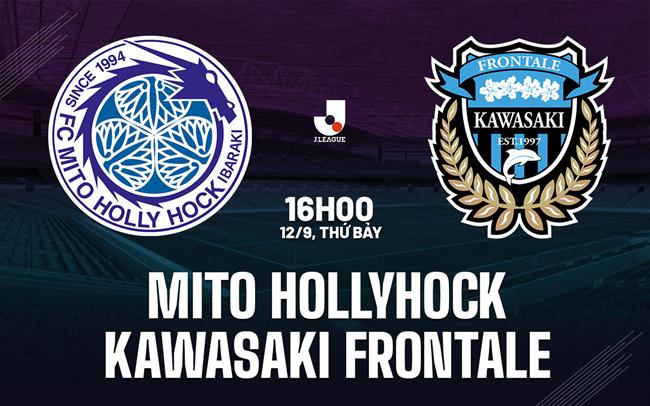 Nhận định Mito Hollyhock vs Kawasaki Frontale 16h00 ngày 12/9 (VĐQG Nhật Bản 2026)