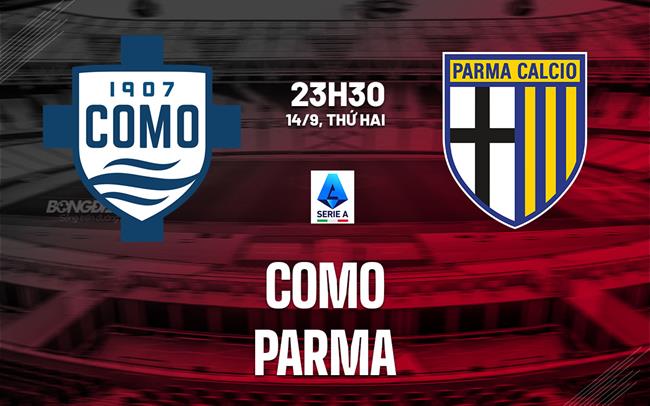 Nhận định Como vs Parma (23h30 ngày 14/9): Chủ nhà thăng hoa