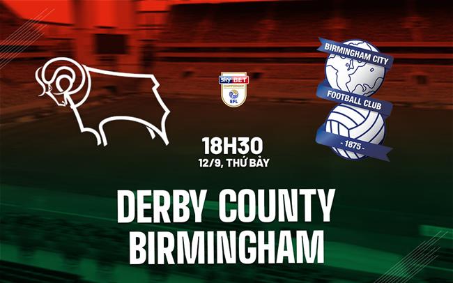 Nhận định bóng đá Derby County vs Birmingham 18h30 ngày 12/9 (Hạng Nhất Anh 2026/27)