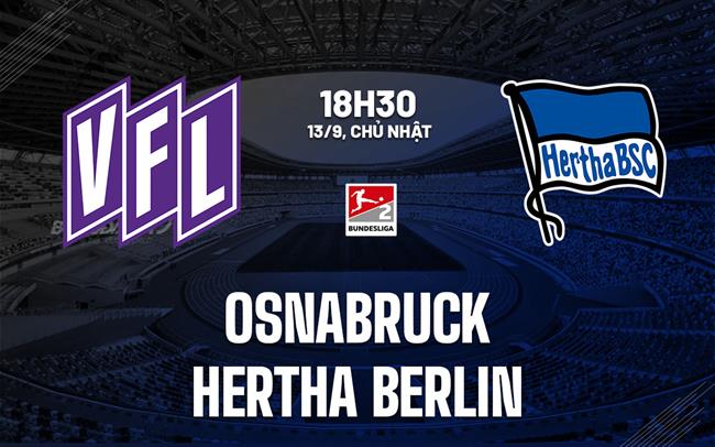 Nhận định bóng đá Osnabruck vs Hertha Berlin 18h30 ngày 13/9 (Hạng 2 Đức 2026/27)