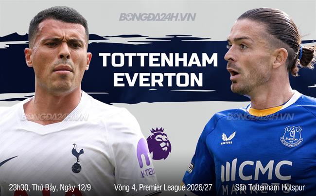 Nhận định Tottenham vs Everton (23h30 ngày 12/9): Làm khó Spurs