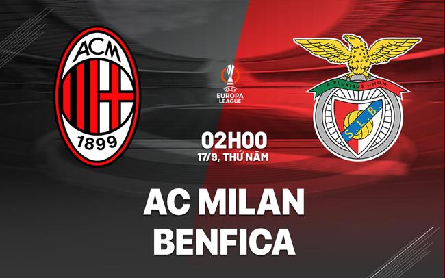 Nhận định AC Milan vs Benfica (2h00 ngày 17/9): Đối thủ cứng đầu