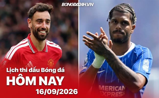 Lịch thi đấu, trực tiếp bóng đá hôm nay 16/09/2026: Man United vs Brighton