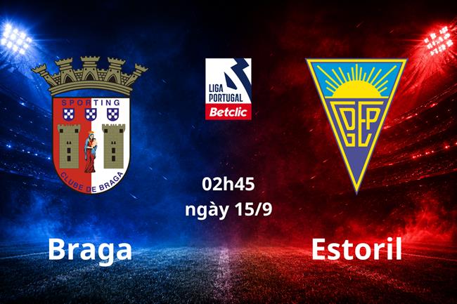 Dự đoán Braga vs Estoril 02h45 ngày 15/9 (VĐQG Bồ Đào Nha)