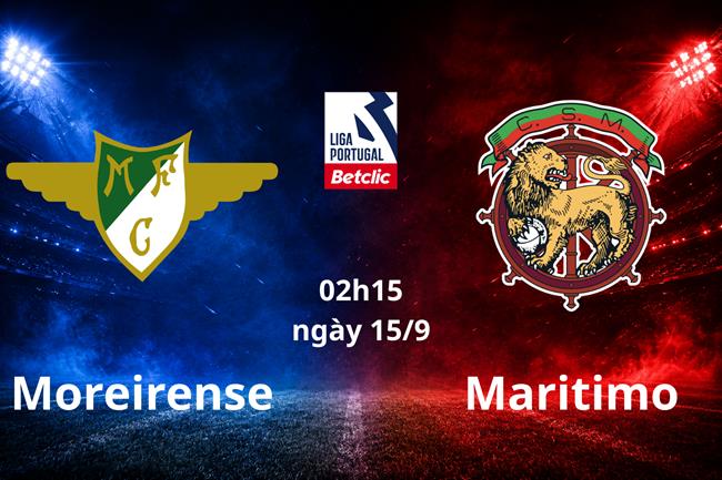 Dự đoán Moreirense vs Maritimo 02h15 ngày 15/9 (VĐQG Bồ Đào Nha)