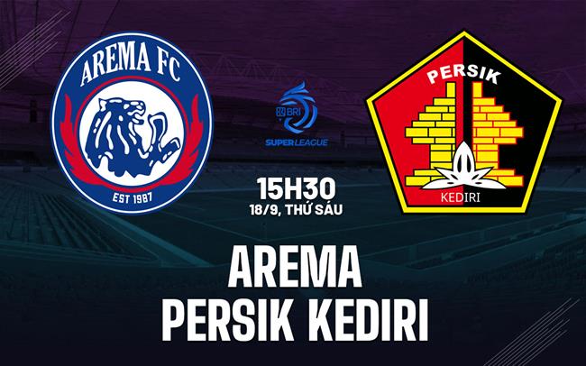 Nhận định bóng đá Arema vs Persik Kediri 15h30 ngày 18/9 (VĐQG Indonesia 2026/27)