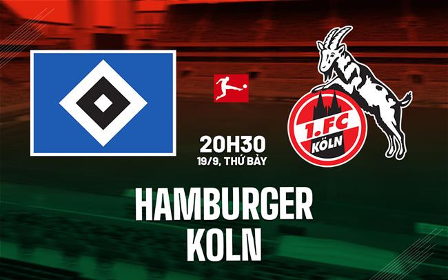 Nhận định bóng đá Hamburger vs Koln 20h30 ngày 19/9 (Bundesliga 2026/27)