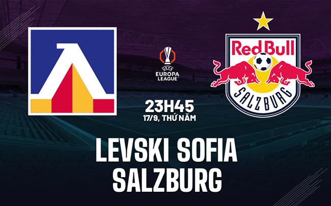 Nhận định bóng đá Levski Sofia vs Salzburg 23h45 ngày 17/9 (Europa League 2026/27)