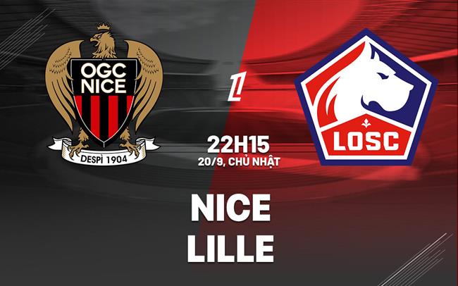 Nhận định Nice vs Lille (22h15 ngày 20/9): Hạ đội bét bảng