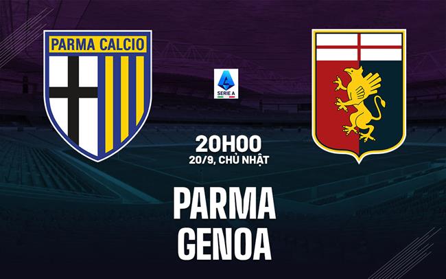 Nhận định bóng đá Parma vs Genoa 20h00 ngày 20/9 (Serie A 2026/27)