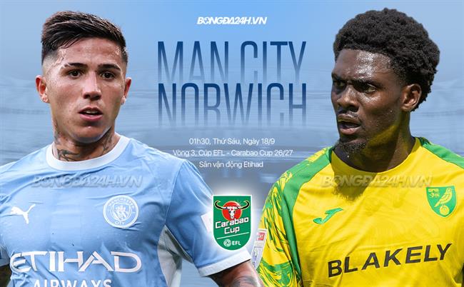 Nhận định Man City vs Norwich (1h30 ngày 18/9, Cúp Liên đoàn Anh)