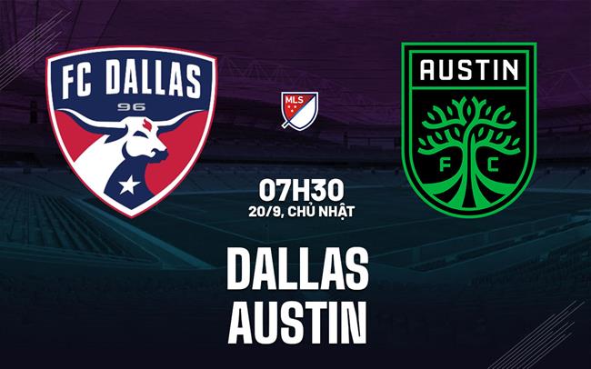 Nhận định bóng đá Dallas vs Austin 7h30 ngày 20/9 (Nhà nghề Mỹ 2026)
