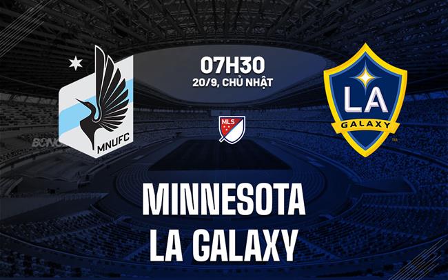 Nhận định bóng đá Minnesota vs LA Galaxy 7h30 ngày 20/9 (Nhà nghề Mỹ 2026)