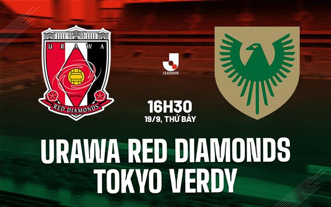 Nhận định Urawa Red Diamonds vs Tokyo Verdy 16h30 ngày 19/9 (VĐQG Nhật Bản 2026/27)