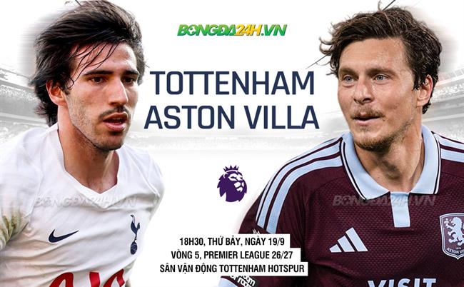 Nhận định Tottenham vs Aston Villa (18h30 ngày 19/9): Khốn khó đụng độ