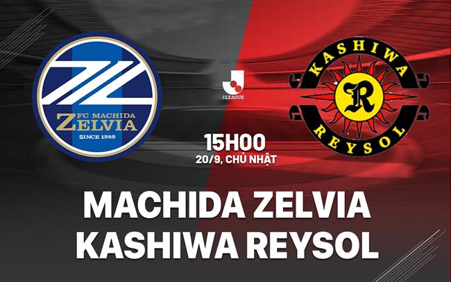 Nhận định Machida Zelvia vs Kashiwa Reysol 15h00 ngày 20/9 (VĐQG Nhật Bản 2026/27)