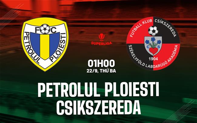 Nhận định Petrolul Ploiesti vs Csikszereda 1h00 ngày 22/9 (VĐQG Romania 2026/27)