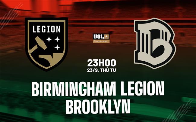 Nhận định Birmingham Legion vs Brooklyn 23h00 ngày 23/9 (Hạng Nhất Mỹ 2026/27)