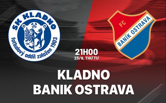 Nhận định bóng đá Kladno vs Banik Ostrava 21h00 ngày 23/9 (Cúp QG Séc 2026/27)